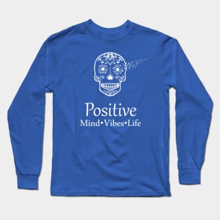 Positive Mind Vibes Life Sugar Skull Long Sleeve T-Shirt